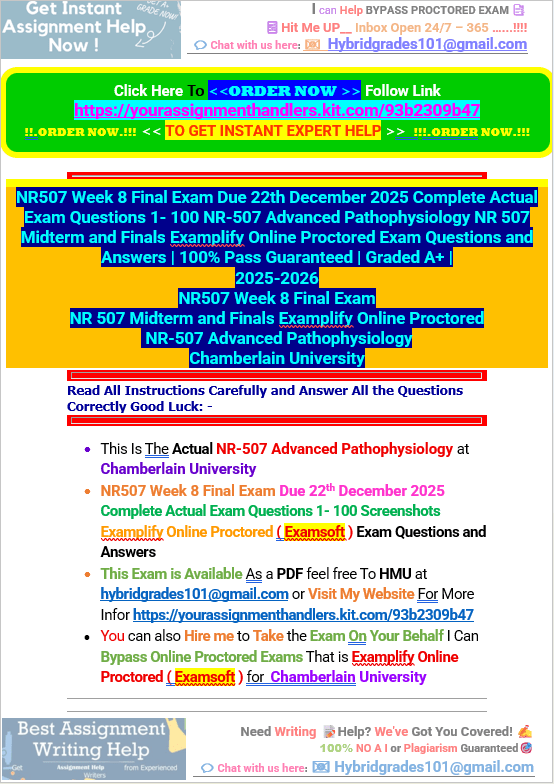 NR507 Week 8 Final Exam Due 22th December 2025 Complete Actual Exam Questions 1- 100 NR-507 Advanced Pathophysiology NR 507 Midterm and Finals Examplify Online Proctored Exam - Your Assignment Handlers (Bypass_proctored_Exams)
