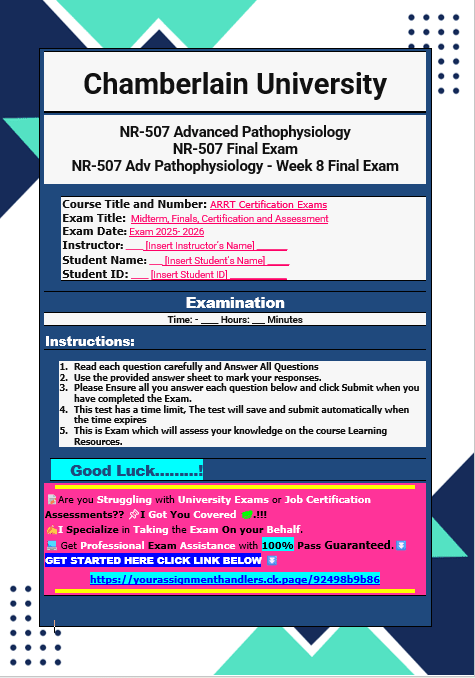 NR507 Week 8 Final Exam Due 25th June 2025 NR 507 Advanced Pathophysiology Complete Question 1-100 (Actual Exam Proctored via Examplify) With Correct Answers | 100% Pass Guaranteed | Graded A+ | - Your Assignment Handlers (Bypass_proctored_Exams)